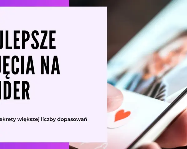 Najlepsze zdjęcia na Tindera? Odkryj sekrety większej liczby dopasowań i zyskaj pewność siebie.
