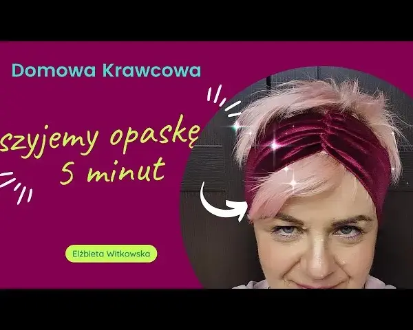 Jak uszyć opaskę na głowę - proste kroki i sprawdzone techniki
