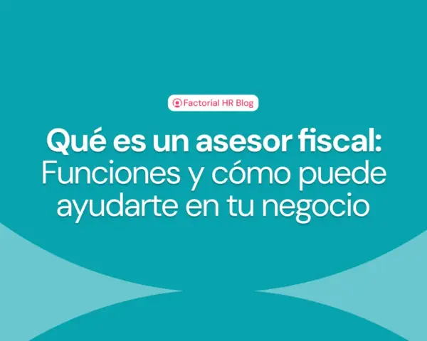 Texto sobre qué es un asesor fiscal, sus funciones y cómo puede ayudar a tu negocio.