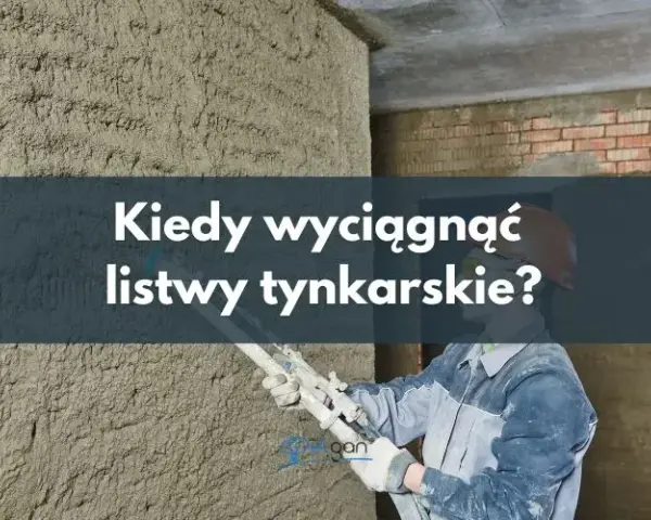 Kiedy wyciągać listwy tynkarskie, aby uniknąć uszkodzeń tynku?