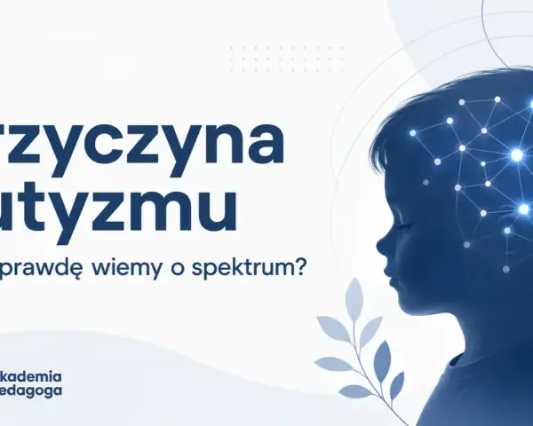 Profil dziecka z siecią neuronową w głowie. Tekst: "Przyczyna autyzmu. Co naprawdę wiemy o spektrum?". Akademia Pedagoga.