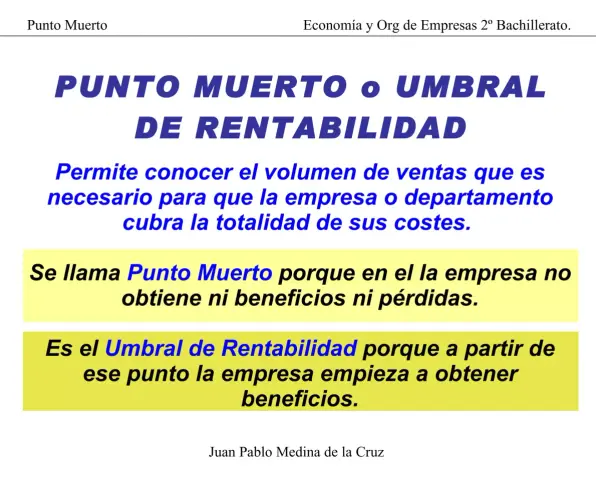 Título: Punto Muerto o Umbral de Rentabilidad. Explica cómo calcular el umbral de rentabilidad, el volumen de ventas para cubrir costes.