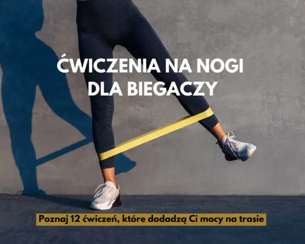 Ćwiczenia wzmacniające mięśnie nóg dla biegaczy z gumą oporową. Poznaj 12 ćwiczeń, które dodadzą Ci mocy na trasie.