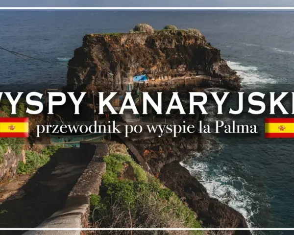 Wyspy Kanaryjskie: Która wyspa jest dla Ciebie? Przewodnik