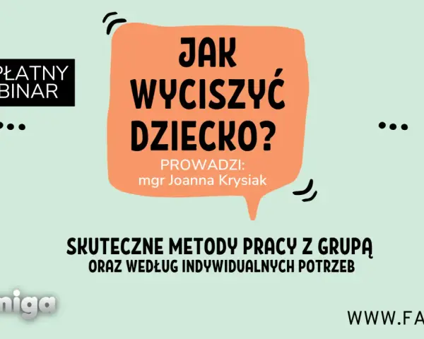 Darmowy webinar: Jak wyciszyć przestymulowane dziecko? Skuteczne metody pracy z grupą i indywidualnie. Prowadzi mgr Joanna Krysiak.
