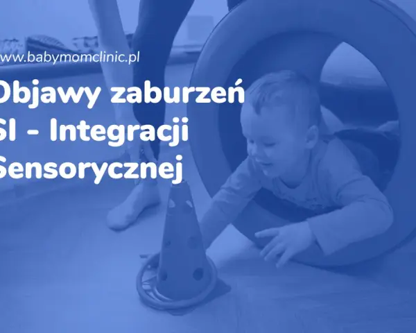 Czy Twoje dziecko ma SI? Objawy zaburzeń integracji sensorycznej