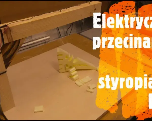 Jak zrobić przecinarkę do styropianu - prosto i tanio w 5 krokach
