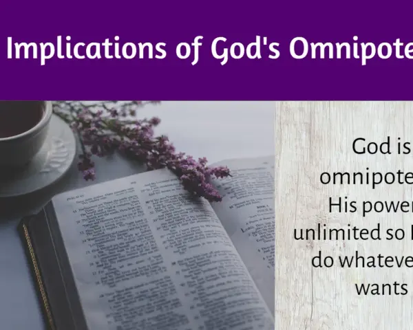 God is omnipotent- His power is unlimited so He can do whatever He wants. The Bible verse discusses God's omnipotence.