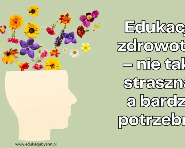 Kwiaty wyrastające z głowy symbolizują, że edukacja zdrowotna nie jest straszna, a bardzo potrzebna.