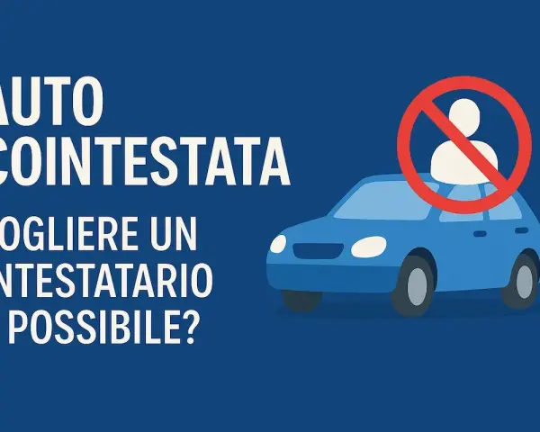 Auto cointestata: togliere un intestatario è possibile? Il costo e le procedure per rimuovere un nome dalla proprietà del veicolo.
