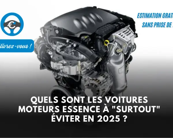 Moteur essence fiable : les modèles à privilégier et ceux à éviter.