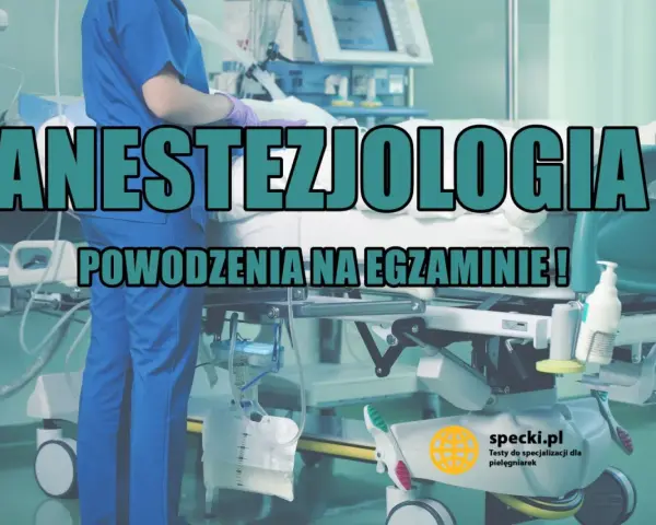 Anestezjologia: powodzenia na egzaminie! Przygotuj się do specjalizacji anestezjologicznej z nami.
