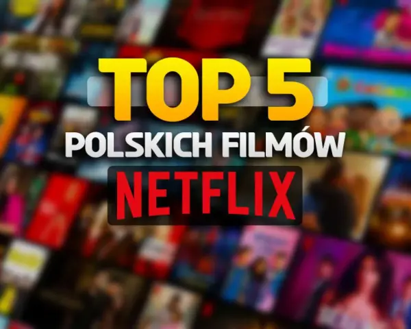 Top 5 polskich filmów na Netflix. Zastanawiasz się, co warto obejrzeć? Sprawdź nasze propozycje!