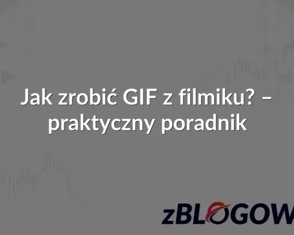 Jak zrobić GIF z filmiku? Praktyczny poradnik. Dowiedz się, jak łatwo stworzyć animowany obrazek.