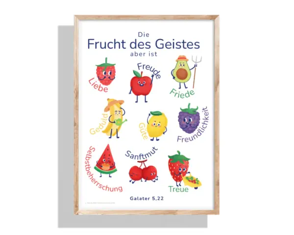 Die Frucht des Geistes: Liebe, Freude, Friede, Geduld, Güte, Freundlichkeit, Sanftmut, Selbstbeherrschung, Treue. Galater 5,22.