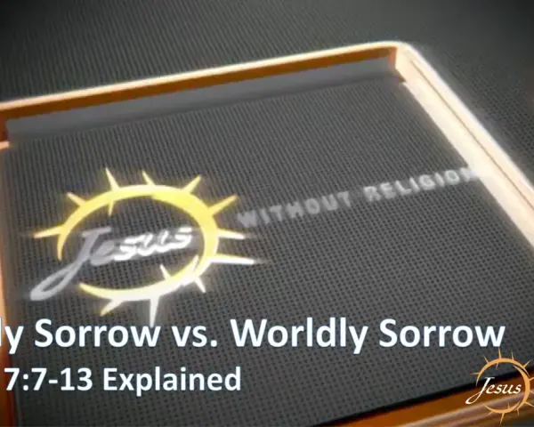 Explaining godly sorrow vs. worldly sorrow, with a "Jesus Without Religion" logo and 2 Corinthians 7:7-13 reference.