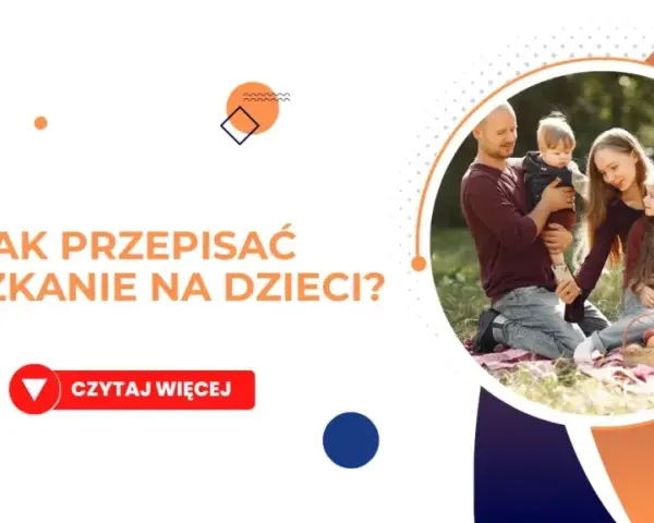 Nieruchomość dla dziecka: Zgoda sądu, darowizna i co musisz wiedzieć