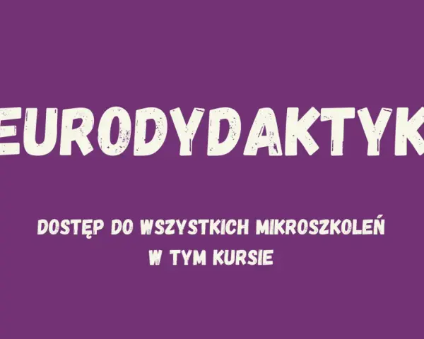 Neurodydaktyka co to? Dostęp do wszystkich mikroszkoleń, w tym kursu.