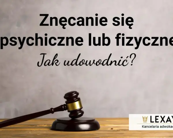 Jak udowodnić znęcanie się psychiczne nad mężem w rozwodzie