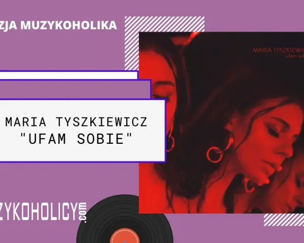 Recenzja albumu "Ufam sobie" Marii Tyszkiewicz. Artystka w czerwonym świetle, obok logo Muzykoholiccy.
