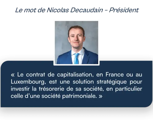 Nicolas Decaudain, Président, parle du contrat de capitalisation, une solution stratégique pour investir la trésorerie d'une société, notamment patrimoniale.