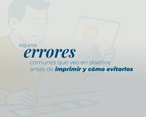 Ilustración de persona preocupada revisando un diseño. Texto: "Algunos errores comunes que veo en diseños antes de imprimir y cómo evitarlos". Considera el tamaño de impresión.