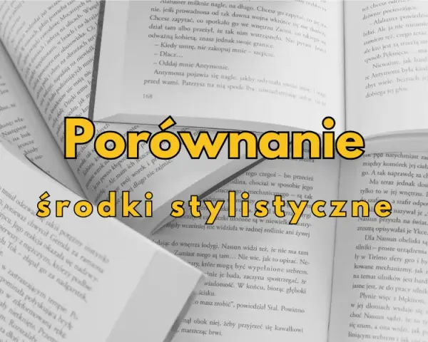Co to porównanie? Zrozumienie, przykłady i znaczenie w literaturze
