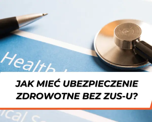 Stetoskop i długopis na dokumencie z napisem "Health". Pytanie: Jak mieć ubezpieczenie zdrowotne bez ZUS-u?