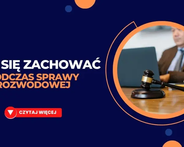 Jak się bronić na rozprawie rozwodowej i uniknąć najczęstszych błędów