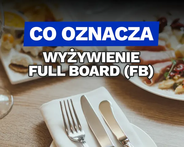 Co to znaczy wyżywienie full board (FB)? Talerze z jedzeniem i nakrycie stołu sugerują pełne wyżywienie.