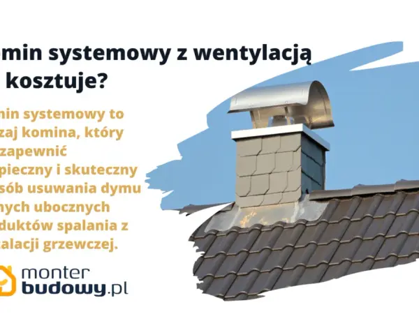 Komin systemowy z wentylacją: ile kosztuje? Dowiedz się, jak bezpiecznie i skutecznie usunąć spaliny z instalacji grzewczej.