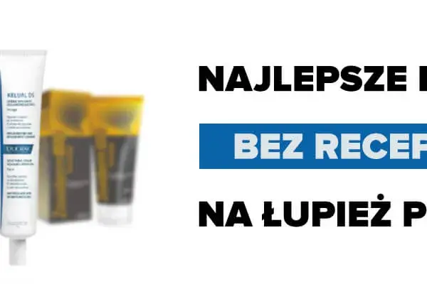 Jakie leki na łupież pstry są najskuteczniejsze i bezpieczne?