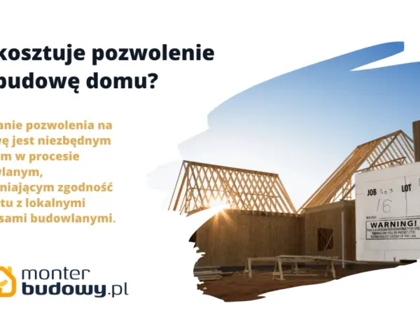 Ile kosztuje pozwolenie na budowę domu? Dowiedz się, jak uzyskać zgodę na budowę i jakie są koszty.