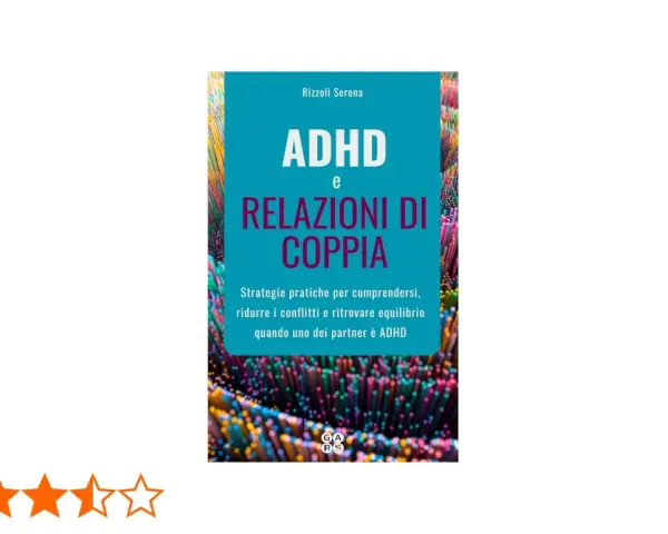 Libro "ADHD e Relazioni di Coppia": strategie per navigare le sfide e rafforzare il legame, anche quando uno dei partner ha l'ADHD.