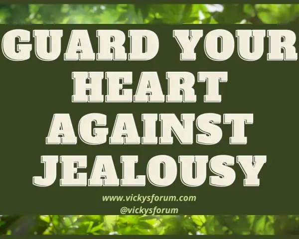 Guard your heart against jealousy. Is jealousy a sin? This image encourages us to protect our hearts from this destructive emotion.
