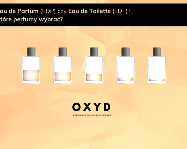 EDP czy EDT? Poznaj różnice i wybierz zapach idealny dla siebie!