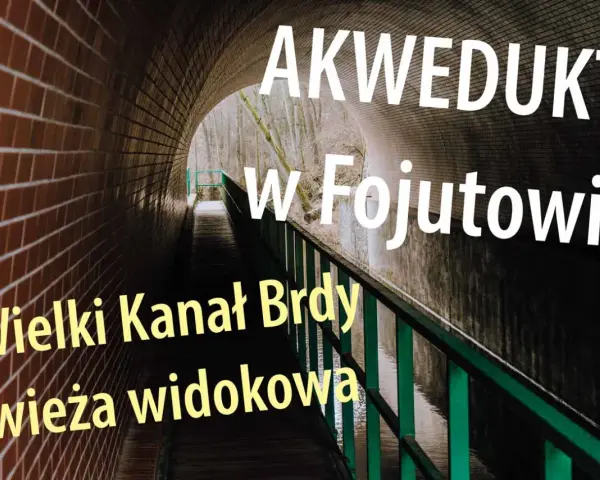 Akwedukt w Fojutowie, Wielki Kanał Brdy i wieża widokowa.