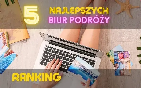 Jak wybrać dobre biuro podróży? Poradnik eksperta (2024/2025)