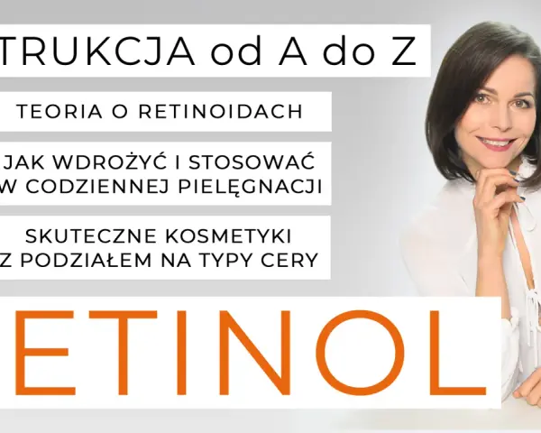 Instrukcja od A do Z: teoria o retinoidach, jak wdrożyć retinol co to i stosować w pielęgnacji, skuteczne kosmetyki.