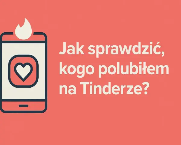 Ikona telefonu z sercem i płomieniem. Tekst: "Jak sprawdzić, kogo polubiłem na Tinderze?".