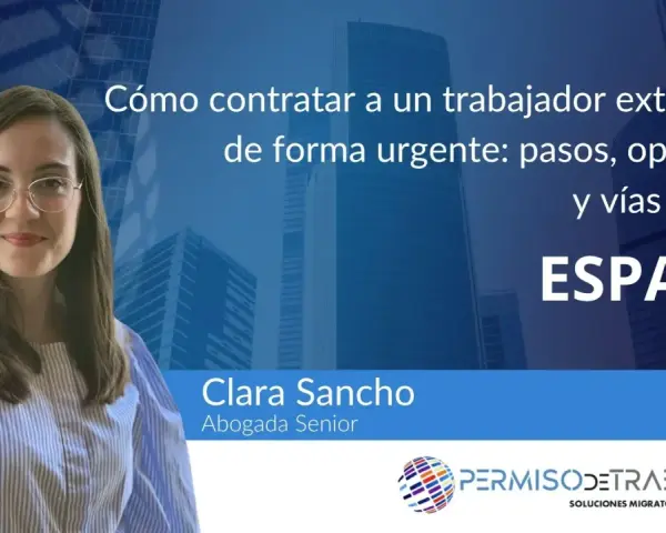 Clara Sancho, abogada senior, explica los requisitos para hacer un contrato de trabajo a un extranjero en España de forma urgente.