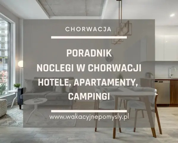 Chorwacja: Gdzie rezerwować noclegi? Poradnik mistrza oszczędności
