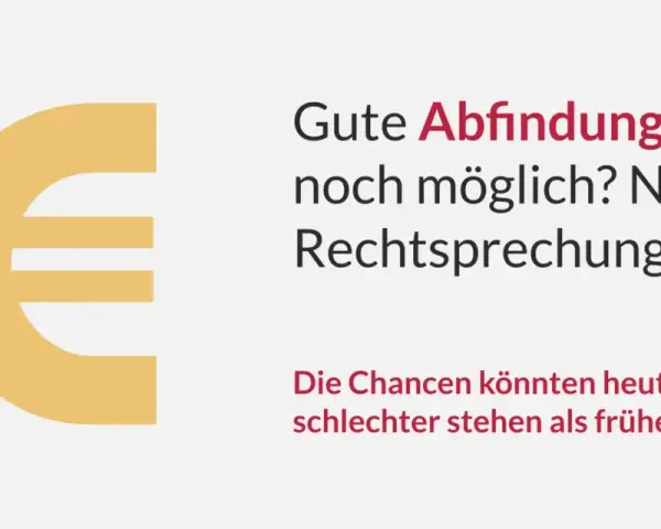 Euro-Symbol und Text: "Gute Abfindung heute noch möglich? Neue Rechtsprechung. Die Chancen könnten heute schlechter stehen als früher.