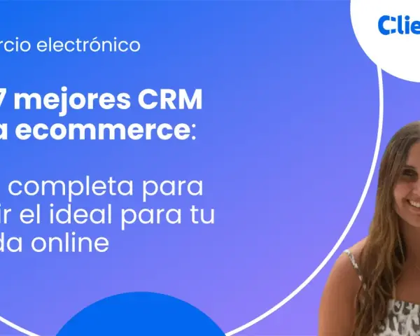 Guía para elegir el mejor CRM para ecommerce. Descubre las 7 opciones ideales para tu tienda online y optimiza tu negocio.