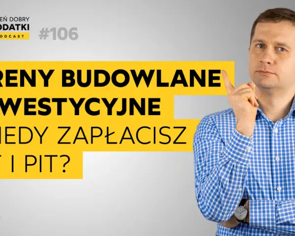 Mężczyzna zastanawia się nad podatkiem od sprzedaży działki. Podcast "Dzień Dobry Podatki" omawia VAT i PIT od terenów budowlanych.