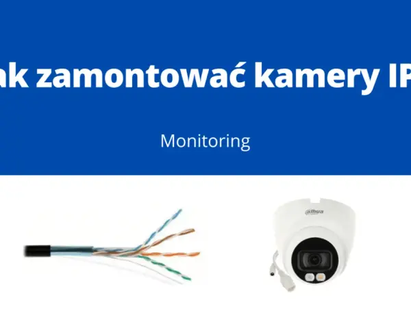 Jak podłączyć kamerę Wi-Fi? Prosty poradnik krok po kroku