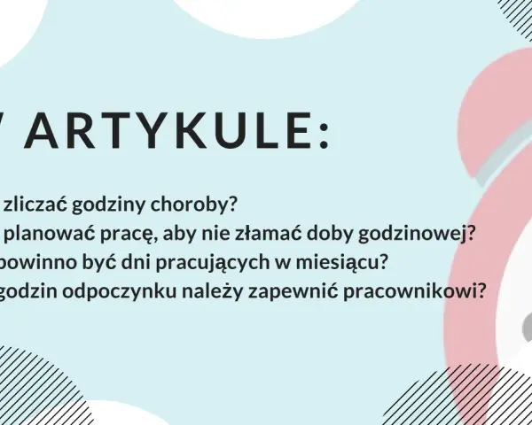 W artykule: jak zliczać godziny choroby, planować pracę, by nie złamać doby godzinowej, ile dni pracujących w miesiącu i godzin odpoczynku zapewnić pracownikowi. Równoważny czas pracy.