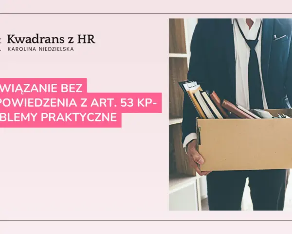 Zwolnienie na świadczeniu rehabilitacyjnym: Ochrona czy ryzyko? Art. 53 KP