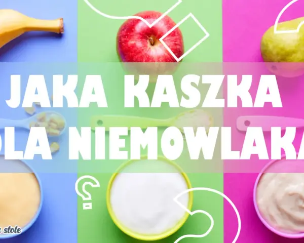 Jak wybrać kaszkę dla niemowlaka? Skład, gluten i najlepsze marki