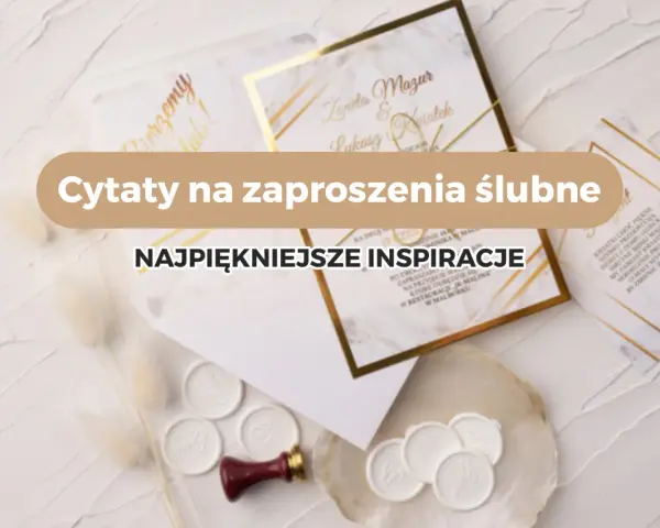 Wzruszające cytaty na zaproszenia ślubne. Eleganckie zaproszenia z motywem marmuru i złota, pieczęcie lakowe i suszone trawy tworzą romantyczną atmosferę.